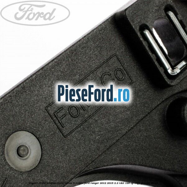 Suport clevis selector cutie viteza 5 trepte Ford Ranger 2012-2015 2.2 TDCi 120 cp Suport clevis selector cutie viteza 5 trepte Ford Ranger 2012-2015 2.2 TDCi 120 cp ENPF, GBVAJPF diesel