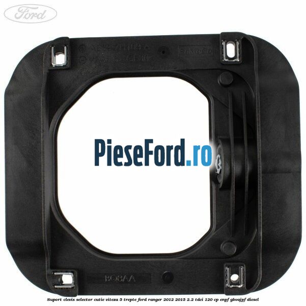 Suport clevis selector cutie viteza 5 trepte Ford Ranger 2012-2015 2.2 TDCi 120 cp Suport clevis selector cutie viteza 5 trepte Ford Ranger 2012-2015 2.2 TDCi 120 cp ENPF, GBVAJPF diesel