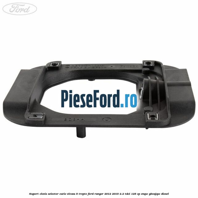 Suport clevis selector cutie viteza 5 trepte Ford Ranger 2012-2015 2.2 TDCi 125 cp ENQW, GBVAJQW diesel