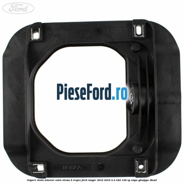Suport clevis selector cutie viteza 5 trepte Ford Ranger 2012-2015 2.2 TDCi 125 cp ENQW, GBVAJQW diesel