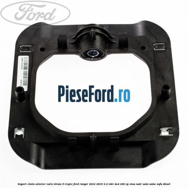 Suport clevis selector cutie viteza 5 trepte Ford Ranger 2012-2015 3.2 TDCi 4x4 200 cp ENSA, SA2R, SA2S, SA2W, SAFA diesel