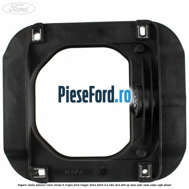 Suport clevis selector cutie viteza 5 trepte Ford Ranger 2012-2015 3.2 TDCi 4x4 200 cp ENSA, SA2R, SA2S, SA2W, SAFA diesel