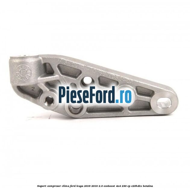 Suport compresor clima Ford Kuga 2016-2018 2.0 EcoBoost 4x4 230 cp C20HDTX benzina