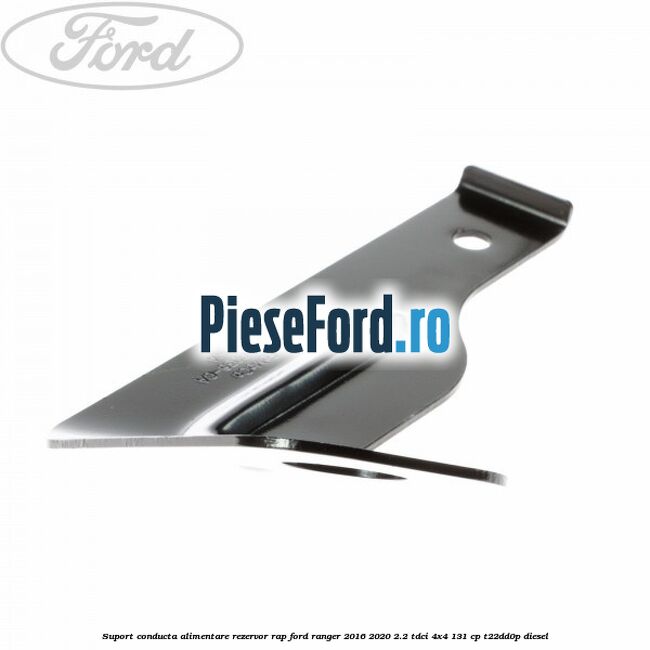 Suport conducta alimentare rezervor RAP Ford Ranger 2016-2020 2.2 TDCi 4x4 131 cp Suport conducta alimentare rezervor RAP Ford Ranger 2016-2020 2.2 TDCi 4x4 131 cp T22DD0P diesel