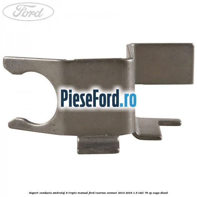 Suport conducta ambreiaj 6 trepte manual Ford Tourneo Connect 2013-2018 1.5 TDCi 75 cp Suport conducta ambreiaj 6 trepte manual Ford Tourneo Connect 2013-2018 1.5 TDCi 75 cp XUGA diesel
