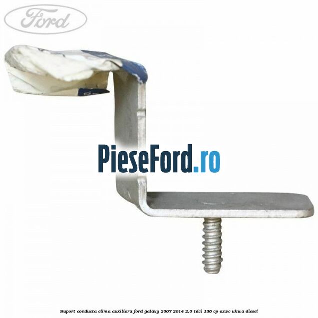 Suport conducta clima auxiliara Ford Galaxy 2007-2014 2.0 TDCi 136 cp Suport conducta clima auxiliara Ford Galaxy 2007-2014 2.0 TDCi 136 cp AZWC, UKWA diesel