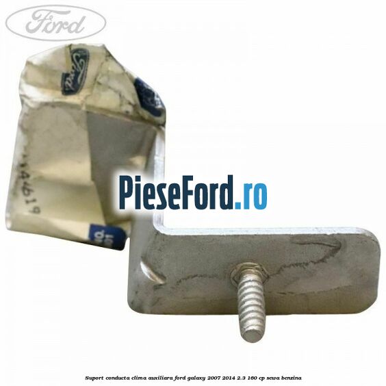 Suport conducta clima auxiliara Ford Galaxy 2007-2014 2.3 160 cp Suport conducta clima auxiliara Ford Galaxy 2007-2014 2.3 160 cp SEWA benzina