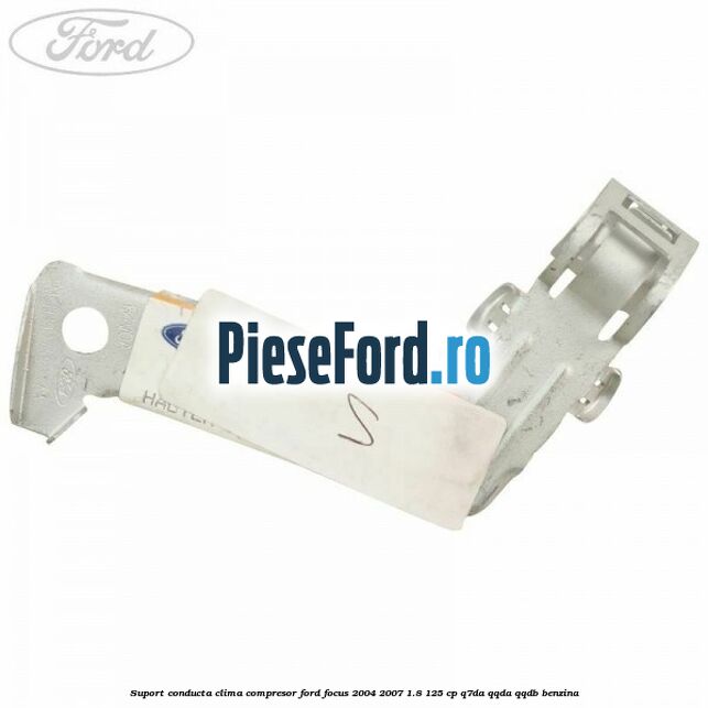 Suport conducta clima compresor Ford Focus 2004-2007 1.8 125 cp Suport conducta clima compresor Ford Focus 2004-2007 1.8 125 cp Q7DA, QQDA, QQDB benzina