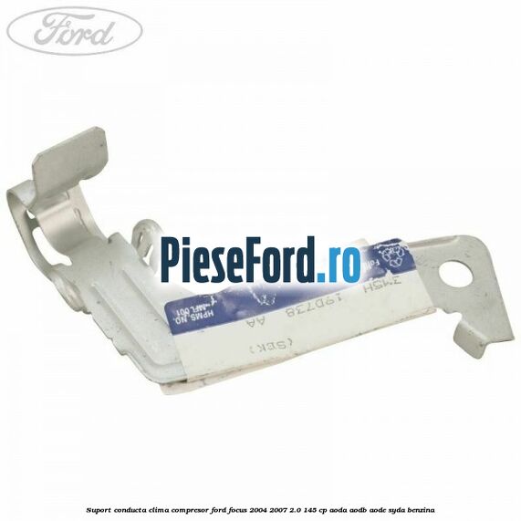 Suport conducta clima compresor Ford Focus 2004-2007 2.0 145 cp AODA, AODB, AODE, SYDA benzina