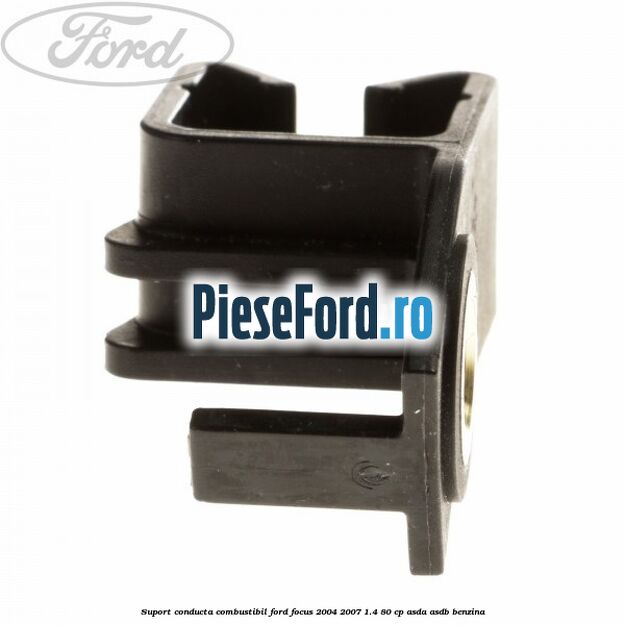 Suport conducta combustibil Ford Focus 2004-2007 1.4 80 cp ASDA, ASDB benzina