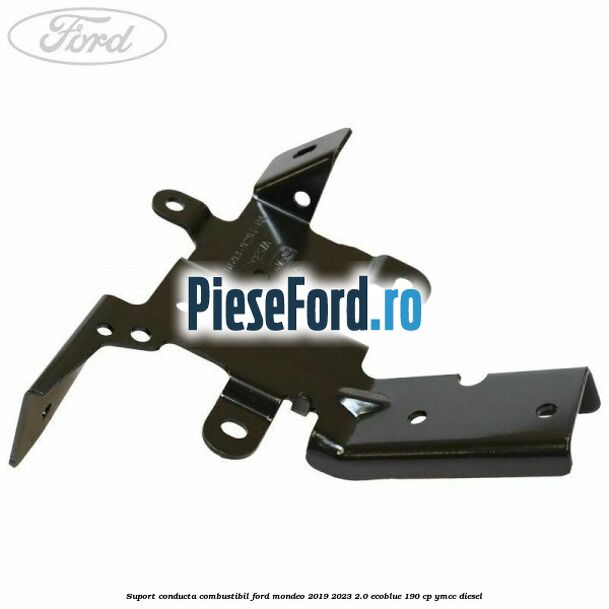 Suport conducta combustibil Ford Mondeo 2019-2023 2.0 EcoBlue 190 cp YMCC diesel