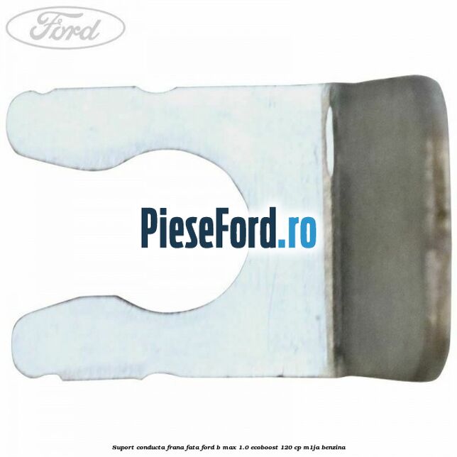 Suport conducta frana fata Ford B-Max 1.0 EcoBoost 120 cp M1JA benzina
