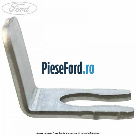 Suport conducta frana fata Ford B-Max 1.4 90 cp SPJD, SPJE benzina