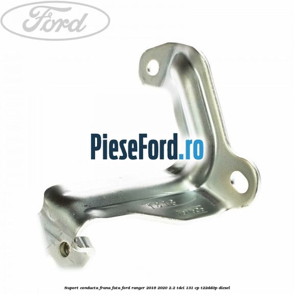 Suport conducta frana fata Ford Ranger 2016-2020 2.2 TDCi 131 cp T22DD0P diesel