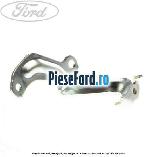 Suport conducta frana fata Ford Ranger 2016-2020 2.2 TDCi 4x4 131 cp T22DD0P diesel