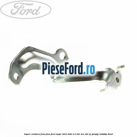 Suport conducta frana fata Ford Ranger 2016-2020 2.2 TDCi 4x4 160 cp GBVAJQJ, T22DD0P diesel