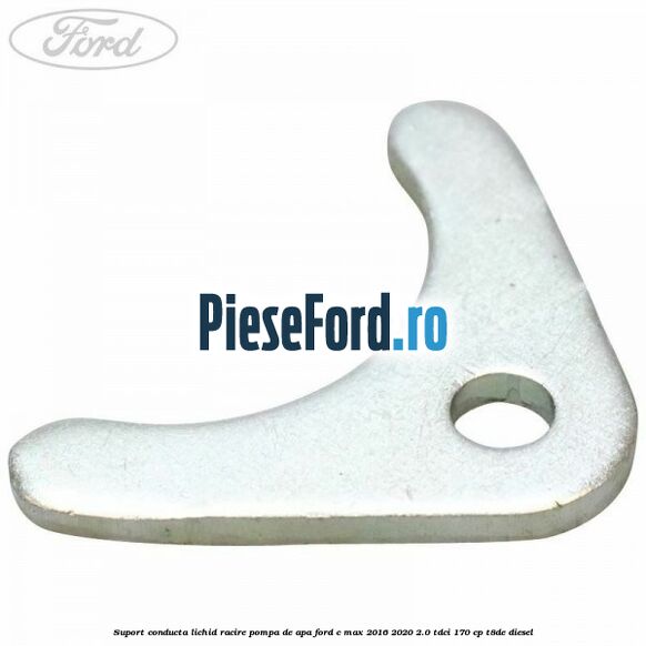 Suport conducta lichid racire pompa de apa Ford C-Max 2016-2020 2.0 TDCi 170 cp T8DE diesel