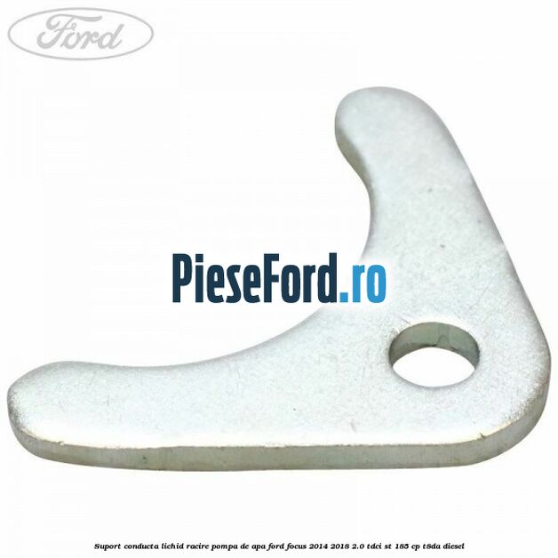 Suport conducta lichid racire pompa de apa Ford Focus 2014-2018 2.0 TDCi ST 185 cp T8DA diesel