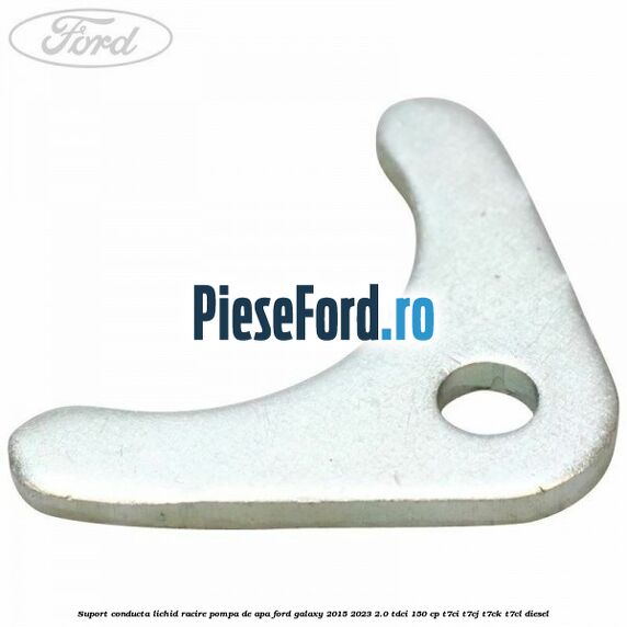 Suport conducta lichid racire pompa de apa Ford Galaxy 2015-2023 2.0 TDCi 150 cp T7CI, T7CJ, T7CK, T7CL diesel