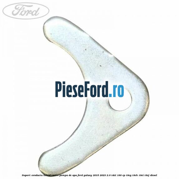 Suport conducta lichid racire pompa de apa Ford Galaxy 2015-2023 2.0 TDCi 180 cp T8CG, T8CH, T8CI, T8CJ diesel
