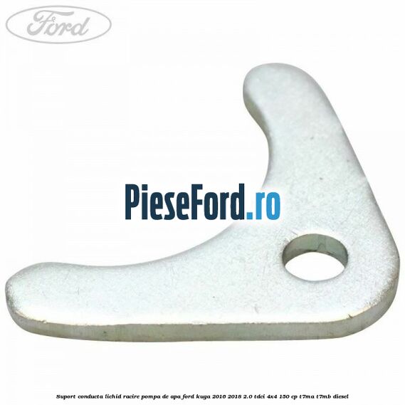 Suport conducta lichid racire pompa de apa Ford Kuga 2016-2018 2.0 TDCi 4x4 150 cp Suport conducta lichid racire pompa de apa Ford Kuga 2016-2018 2.0 TDCi 4x4 150 cp T7MA, T7MB diesel