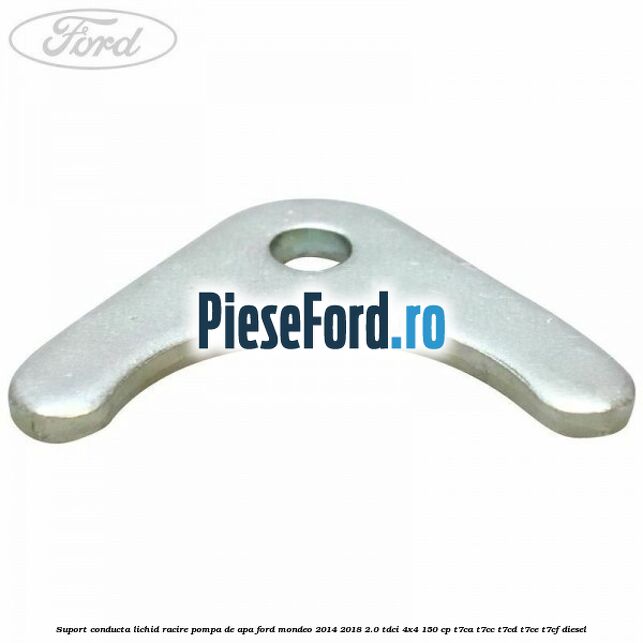 Suport conducta lichid racire pompa de apa Ford Mondeo 2014-2018 2.0 TDCi 4x4 150 cp T7CA, T7CC, T7CD, T7CE, T7CF diesel
