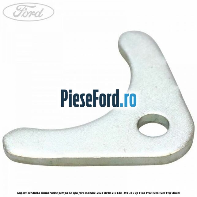 Suport conducta lichid racire pompa de apa Ford Mondeo 2014-2018 2.0 TDCi 4x4 150 cp T7CA, T7CC, T7CD, T7CE, T7CF diesel