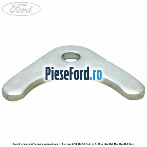 Suport conducta lichid racire pompa de apa Ford Mondeo 2014-2018 2.0 TDCi 4x4 180 cp T8CA, T8CB, T8CC, T8CD, T8CL diesel