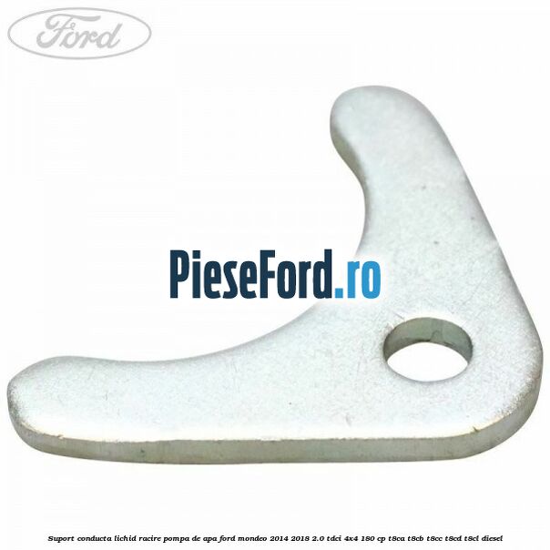Suport conducta lichid racire pompa de apa Ford Mondeo 2014-2018 2.0 TDCi 4x4 180 cp T8CA, T8CB, T8CC, T8CD, T8CL diesel