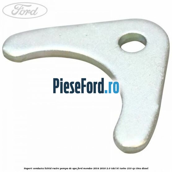 Suport conducta lichid racire pompa de apa Ford Mondeo 2014-2018 2.0 TDCi Bi-Turbo 210 cp T9CA diesel