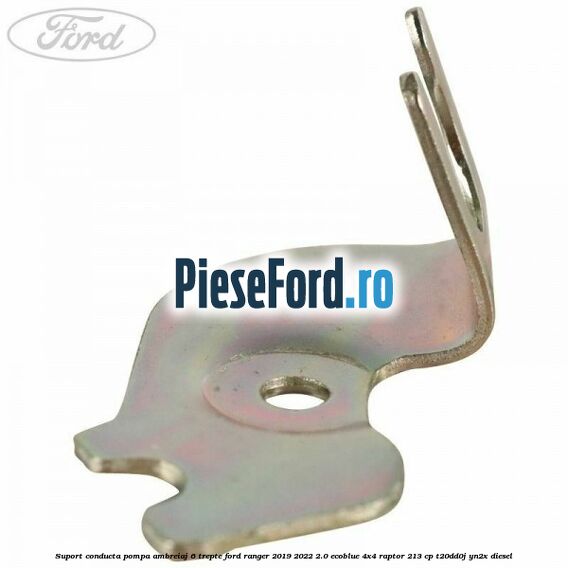 Suport conducta pompa ambreiaj 6 trepte Ford Ranger 2019-2022 2.0 EcoBlue 4x4 Raptor 213 cp T20DD0J, YN2X diesel