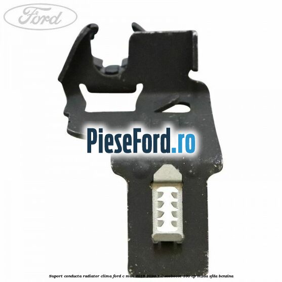 Suport conducta radiator clima Ford C-Max 2016-2020 1.0 EcoBoost 100 cp Suport conducta radiator clima Ford C-Max 2016-2020 1.0 EcoBoost 100 cp M2DA, SFDA benzina