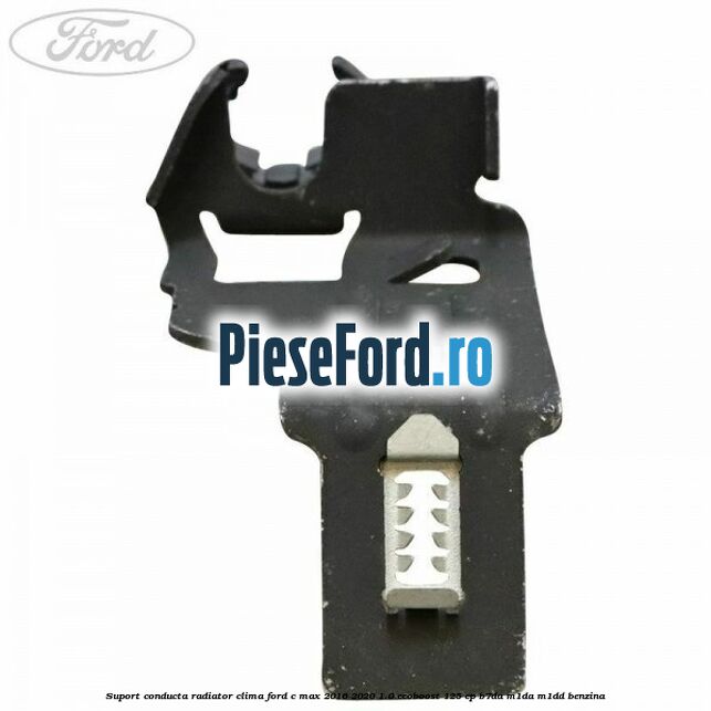 Suport conducta radiator clima Ford C-Max 2016-2020 1.0 EcoBoost 125 cp B7DA, M1DA, M1DD benzina