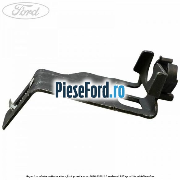 Suport conducta radiator clima Ford Grand C-Max 2016-2020 1.0 EcoBoost 125 cp M1DA, M1DD benzina