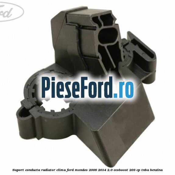 Suport conducta radiator clima Ford Mondeo 2008-2014 2.0 EcoBoost 203 cp TNBA benzina