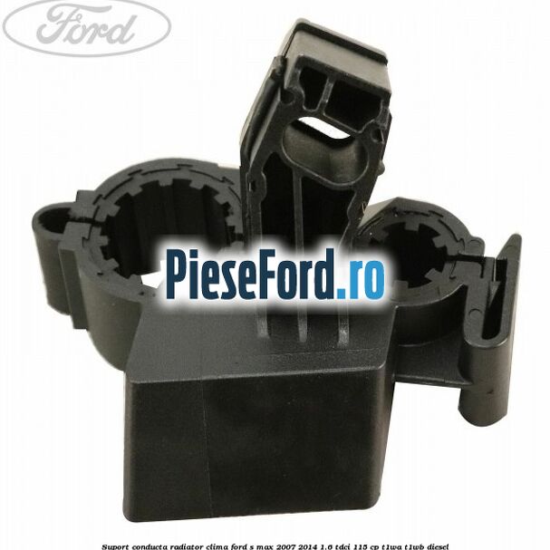 Suport conducta radiator clima Ford S-Max 2007-2014 1.6 TDCi 115 cp T1WA, T1WB diesel
