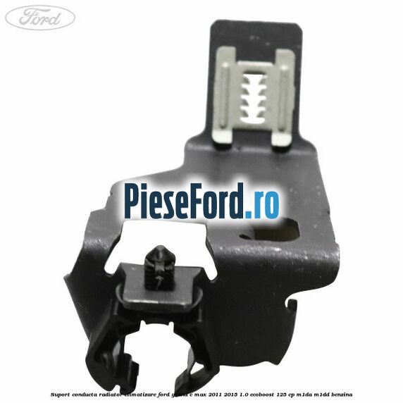 Suport conducta radiator climatizare Ford Grand C-Max 2011-2015 1.0 EcoBoost 125 cp Suport conducta radiator climatizare Ford Grand C-Max 2011-2015 1.0 EcoBoost 125 cp M1DA, M1DD benzina
