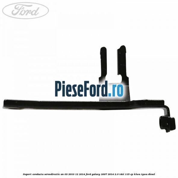 Suport conducta servodirectie an 03/2010-12/2014 Ford Galaxy 2007-2014 2.0 TDCi 115 cp KLWA, TYWA diesel