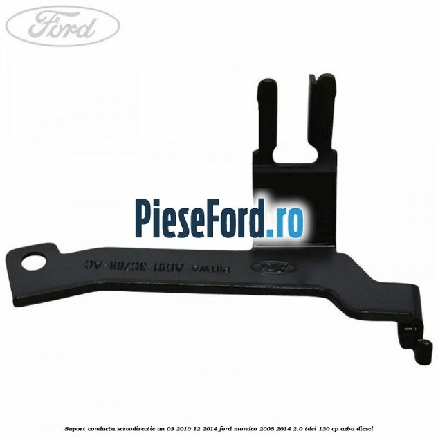 Suport conducta servodirectie an 03/2010-12/2014 Ford Mondeo 2008-2014 2.0 TDCi 130 cp AZBA diesel