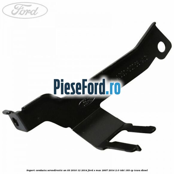 Suport conducta servodirectie an 03/2010-12/2014 Ford S-Max 2007-2014 2.0 TDCi 163 cp TXWA diesel