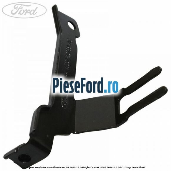Suport conducta servodirectie an 03/2010-12/2014 Ford S-Max 2007-2014 2.0 TDCi 163 cp TXWA diesel