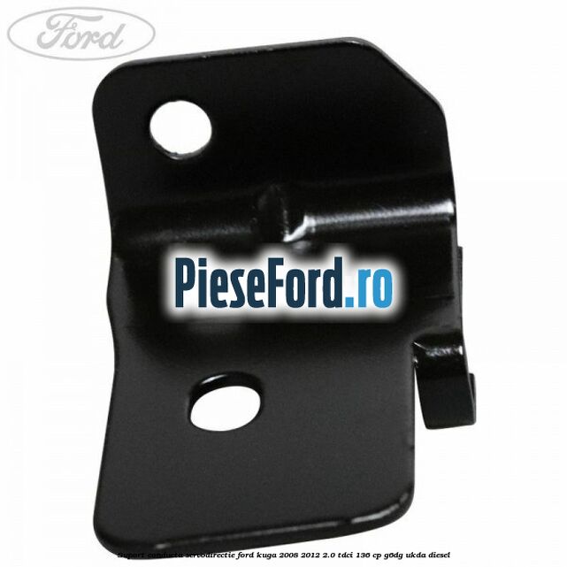 Suport conducta servodirectie Ford Kuga 2008-2012 2.0 TDCi 136 cp Suport conducta servodirectie Ford Kuga 2008-2012 2.0 TDCi 136 cp G6DG, UKDA diesel