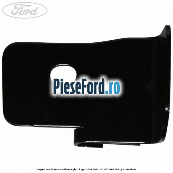 Suport conducta servodirectie Ford Kuga 2008-2012 2.0 TDCI 4x4 163 cp Suport conducta servodirectie Ford Kuga 2008-2012 2.0 TDCI 4x4 163 cp TXDA diesel