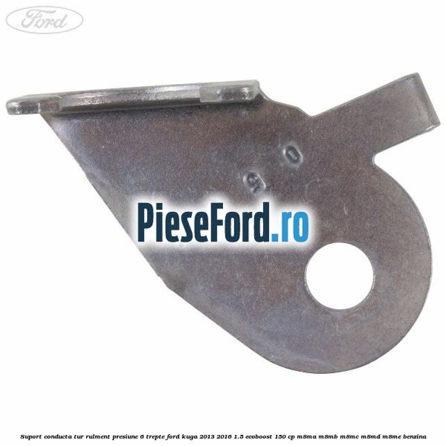 Suport conducta tur rulment presiune 6 trepte Ford Kuga 2013-2016 1.5 EcoBoost 150 cp Suport conducta tur rulment presiune 6 trepte Ford Kuga 2013-2016 1.5 EcoBoost 150 cp M8MA, M8MB, M8MC, M8MD, M8ME benzina