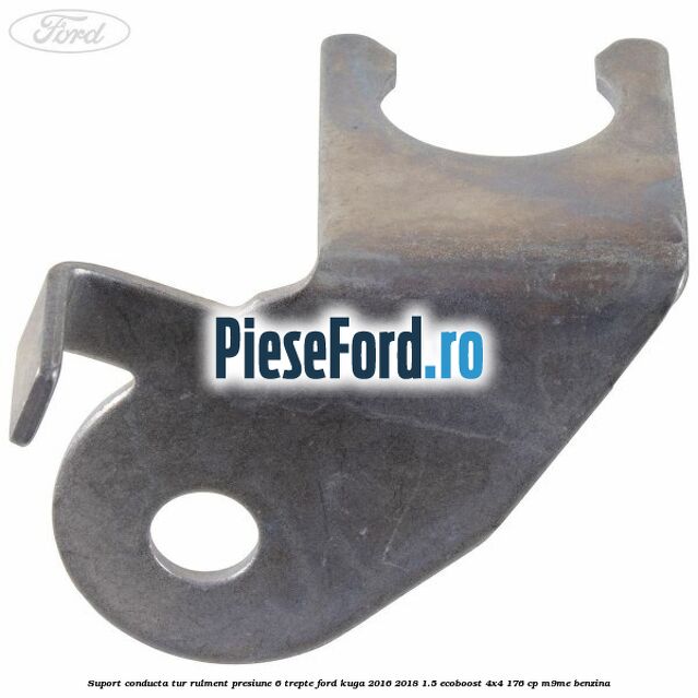 Suport conducta tur rulment presiune 6 trepte Ford Kuga 2016-2018 1.5 EcoBoost 4x4 176 cp Suport conducta tur rulment presiune 6 trepte Ford Kuga 2016-2018 1.5 EcoBoost 4x4 176 cp M9ME benzina