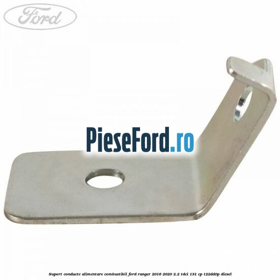Suport conducte alimentare combustibil Ford Ranger 2016-2020 2.2 TDCi 131 cp T22DD0P diesel