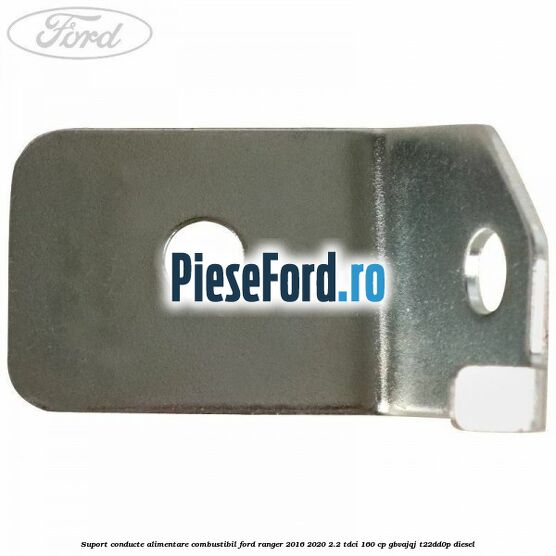 Suport conducte alimentare combustibil Ford Ranger 2016-2020 2.2 TDCi 160 cp Suport conducte alimentare combustibil Ford Ranger 2016-2020 2.2 TDCi 160 cp GBVAJQJ, T22DD0P diesel