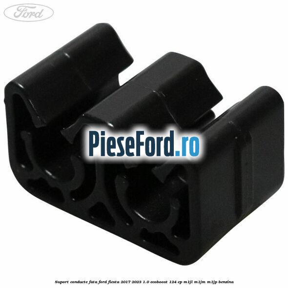 Suport conducte fata Ford Fiesta 2017-2023 1.0 EcoBoost 124 cp M1JL, M1JM, M1JP benzina