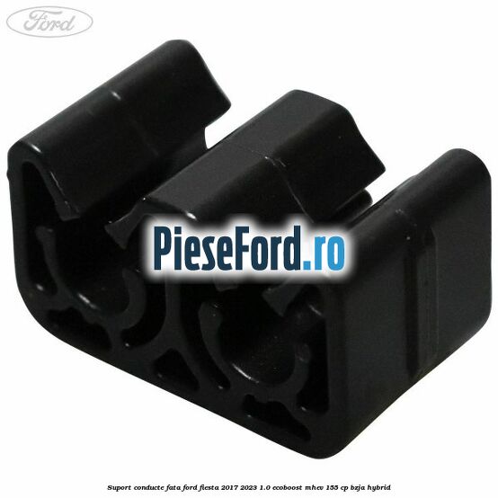 Suport conducte fata Ford Fiesta 2017-2023 1.0 EcoBoost mHEV 155 cp BZJA Hybrid