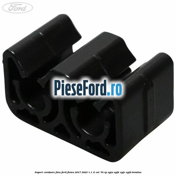 Suport conducte fata Ford Fiesta 2017-2023 1.1 Ti-VCT 70 cp XPJA, XPJB, XPJC, XPJD benzina